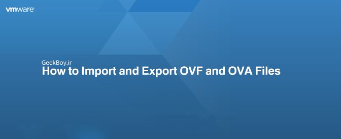 ایجاد و استفاده است  فایل های OVF در vSphere