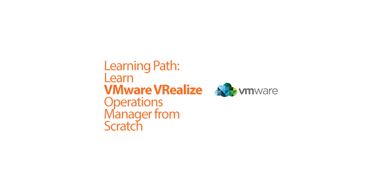 Learning Path Learn VMware VRealize Operations Manager from Scratch