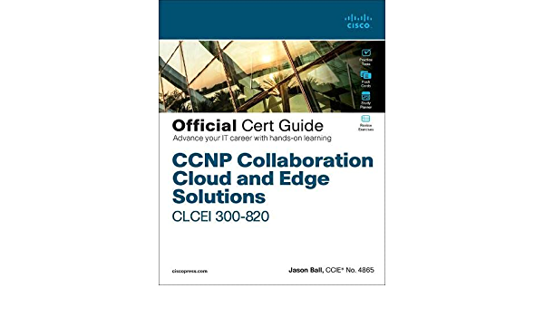 دانلود کتاب CCNP Collaboration Cloud and Edge Solutions CLCEI 300-820 Official Cert Guide